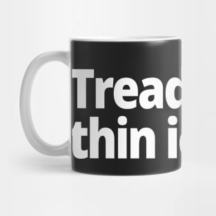 Treading on thin ice. Mug